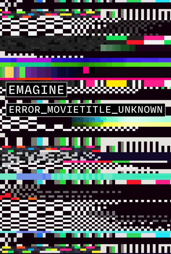 Error_MovieTitle_Unknown - Feb. 24 - Watch Now at Emagine Entertainment ...